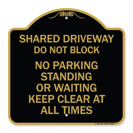 Signmission Shared Driveway Do Not Block No Parking Standing or Waiting Keep Clear at All Times, BG-1818-22968 A-DES-BG-1818-22968